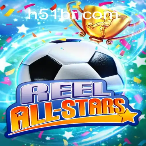 ReelAllStars: Conheça o Novo Fenômeno dos Jogos da H51.COM